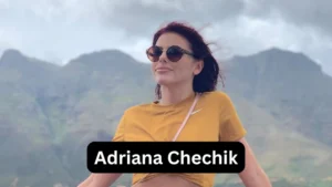 Adriana Chechik Biography