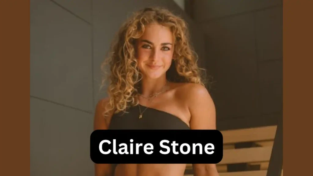 Claire Stone Bio, Age, Wiki, Boyfriend, Net Worth, Wikipedia, Biography,