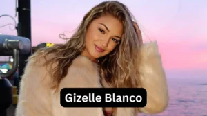 Gizelle Blanco Wiki, Gizelle Blanco