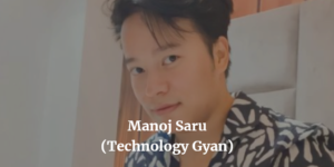 Manoj Saru (Technology Gyan)