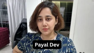 Payal Dev Biography